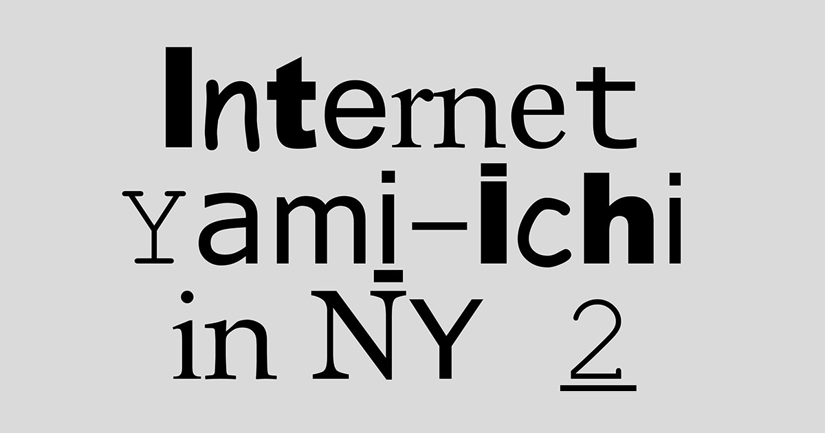 Internet Yami-Ichi in NY2